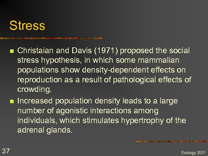 Stress n n 37 Christaian and Davis (1971) proposed the social stress hypothesis, in