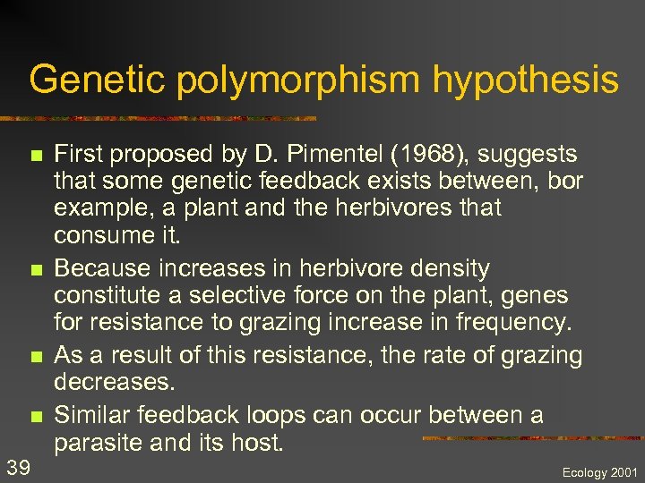 Genetic polymorphism hypothesis n n 39 First proposed by D. Pimentel (1968), suggests that