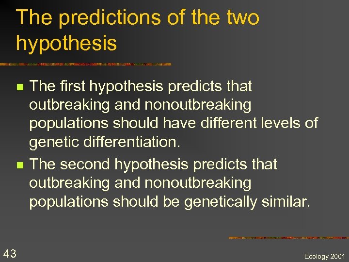 The predictions of the two hypothesis n n 43 The first hypothesis predicts that