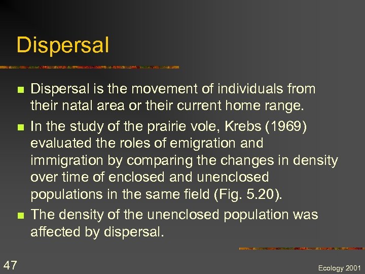 Dispersal n n n 47 Dispersal is the movement of individuals from their natal