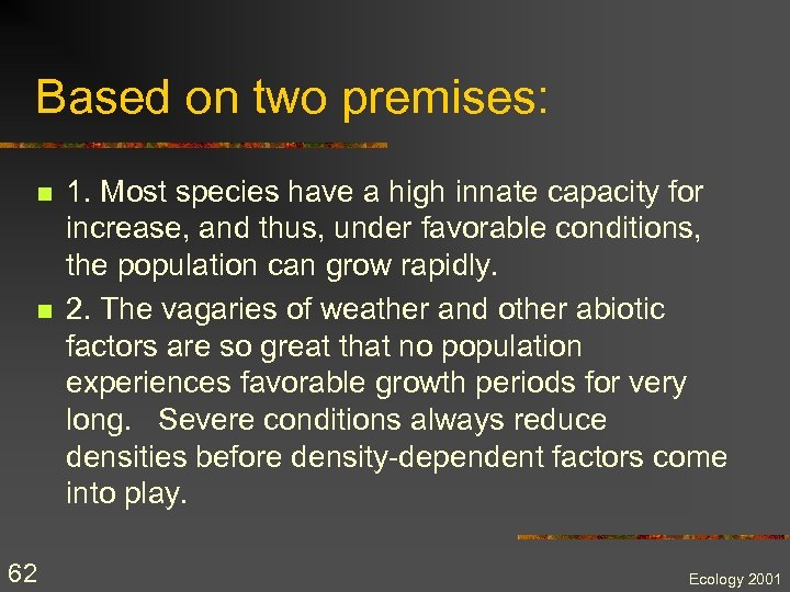 Based on two premises: n n 62 1. Most species have a high innate