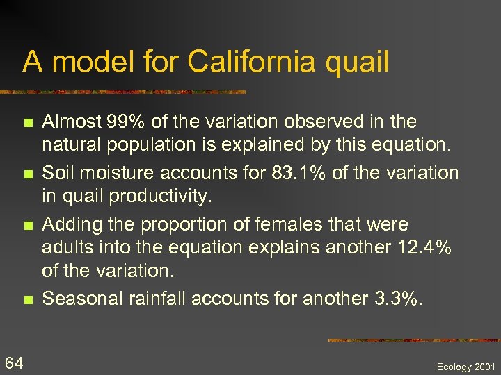 A model for California quail n n 64 Almost 99% of the variation observed