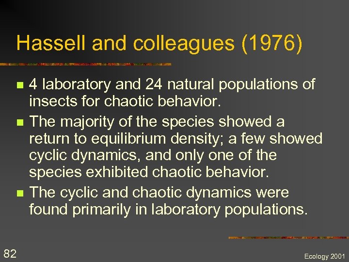 Hassell and colleagues (1976) n n n 82 4 laboratory and 24 natural populations