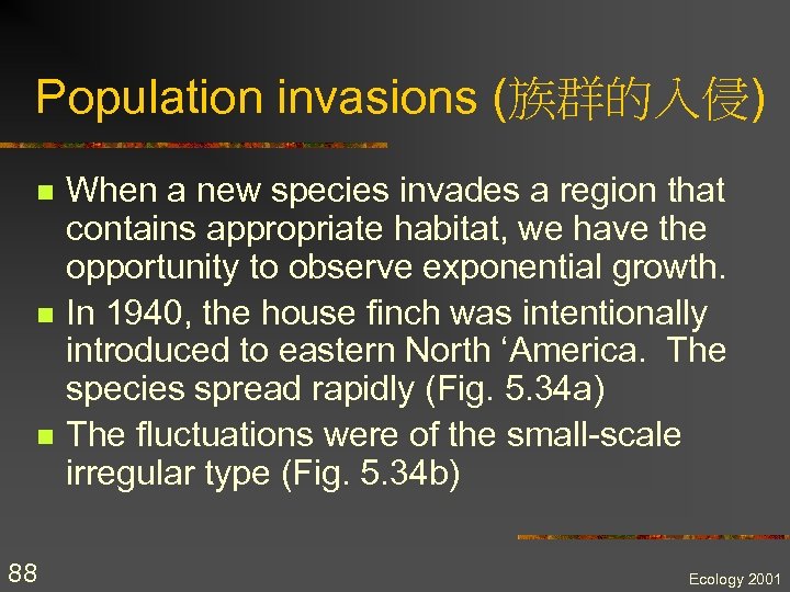 Population invasions (族群的入侵) n n n 88 When a new species invades a region