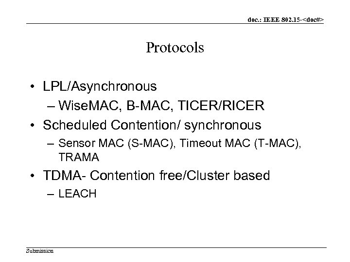 doc. : IEEE 802. 15 -<doc#> Protocols • LPL/Asynchronous – Wise. MAC, B-MAC, TICER/RICER