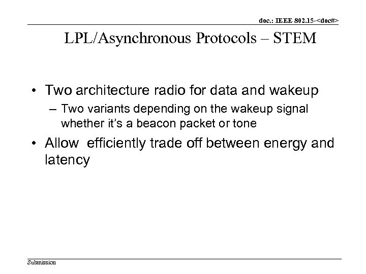 doc. : IEEE 802. 15 -<doc#> LPL/Asynchronous Protocols – STEM • Two architecture radio