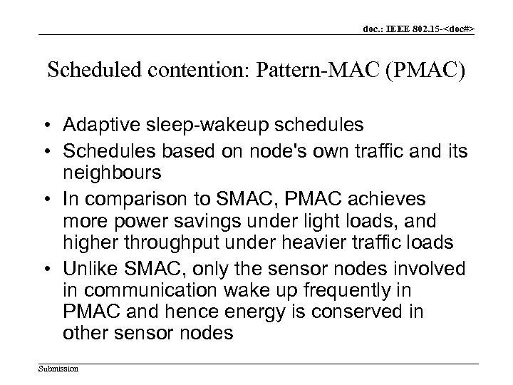 doc. : IEEE 802. 15 -<doc#> Scheduled contention: Pattern-MAC (PMAC) • Adaptive sleep-wakeup schedules
