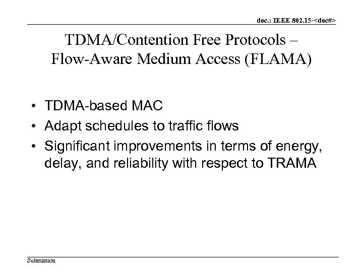 doc. : IEEE 802. 15 -<doc#> TDMA/Contention Free Protocols – Flow-Aware Medium Access (FLAMA)