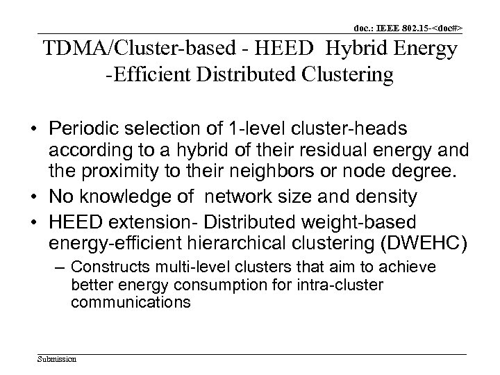 doc. : IEEE 802. 15 -<doc#> TDMA/Cluster-based - HEED Hybrid Energy -Efficient Distributed Clustering