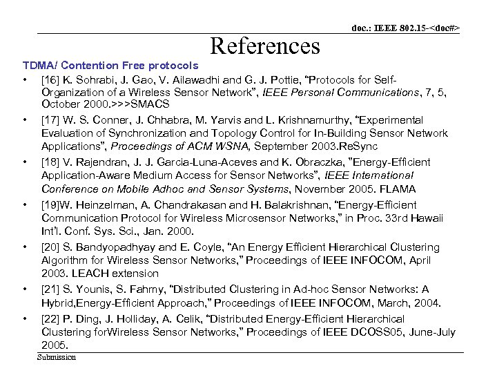 References doc. : IEEE 802. 15 -<doc#> TDMA/ Contention Free protocols • [16] K.