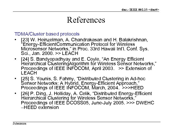 doc. : IEEE 802. 15 -<doc#> References TDMA/Cluster based protocols • [23] W. Heinzelman,