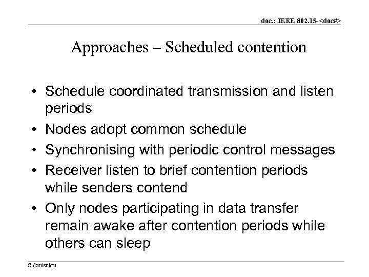doc. : IEEE 802. 15 -<doc#> Approaches – Scheduled contention • Schedule coordinated transmission