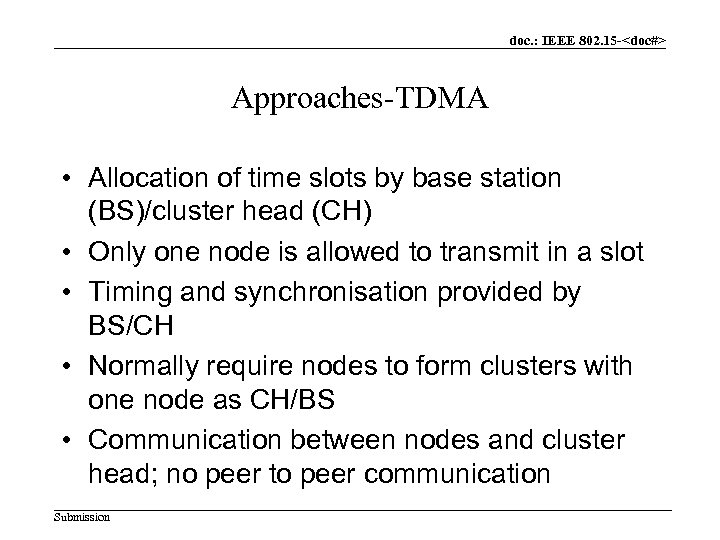 doc. : IEEE 802. 15 -<doc#> Approaches-TDMA • Allocation of time slots by base