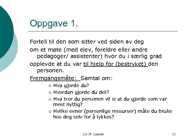 Oppgave 1. Fortell til den som sitter ved siden av deg om et møte