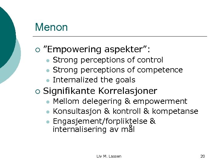 Menon ¡ ”Empowering aspekter”: l l l ¡ Strong perceptions of control Strong perceptions