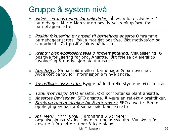 Gruppe & system nivå ¡ Video – et instrument for veiledning. Å bestyrke assistenter