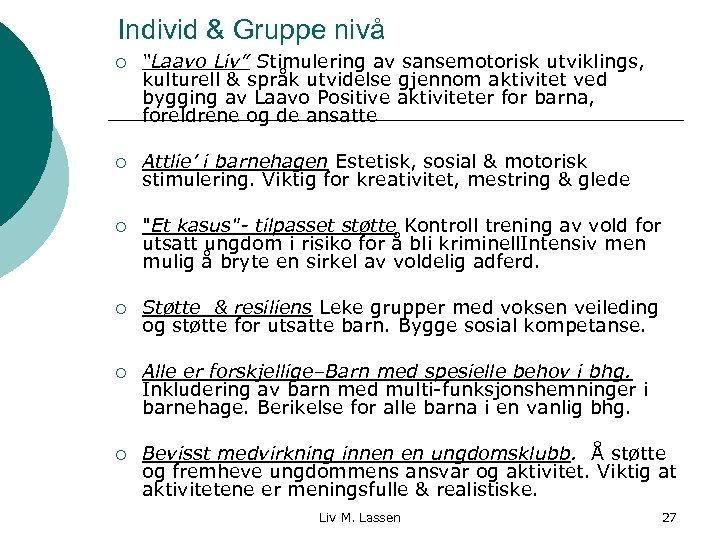 Individ & Gruppe nivå ¡ “Laavo Liv” Stimulering av sansemotorisk utviklings, kulturell & språk