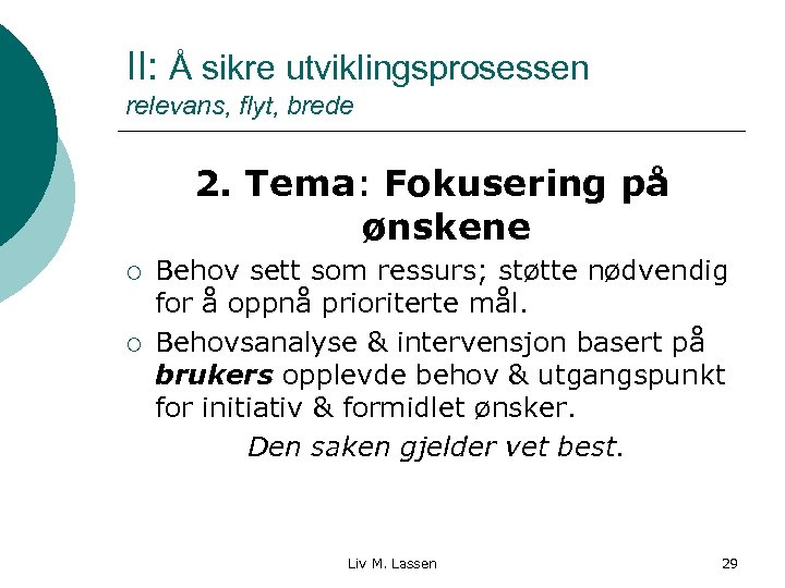 II: Å sikre utviklingsprosessen relevans, flyt, brede 2. Tema: Fokusering på ønskene ¡ ¡