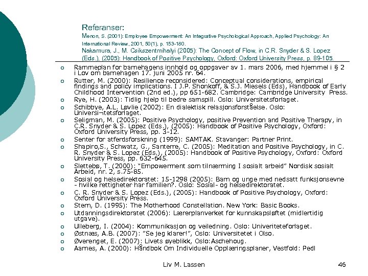 Referanser: Menon, S. (2001): Employee Empowerment: An Integrative Psychological Approach, Applied Psychology: An International