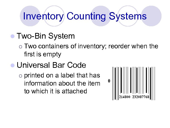 Inventory Counting Systems l Two-Bin ¡ System Two containers of inventory; reorder when the