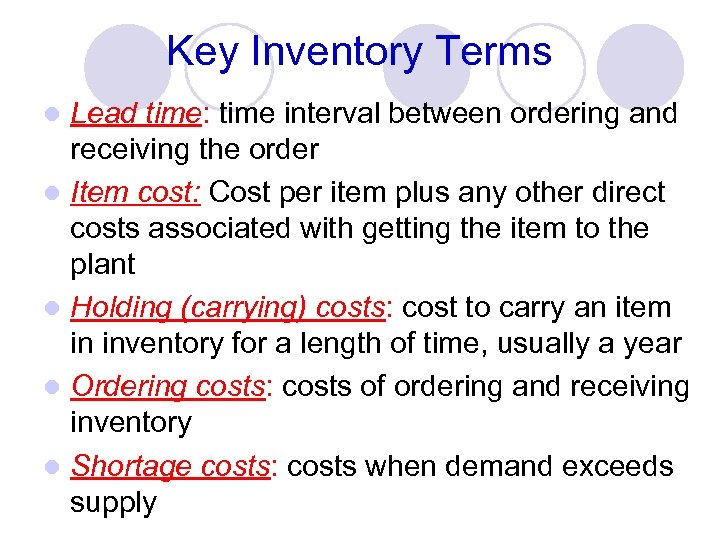 Key Inventory Terms Lead time: time interval between ordering and receiving the order l