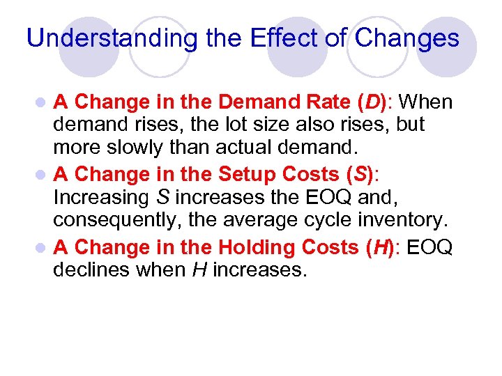 Understanding the Effect of Changes A Change in the Demand Rate (D): When demand