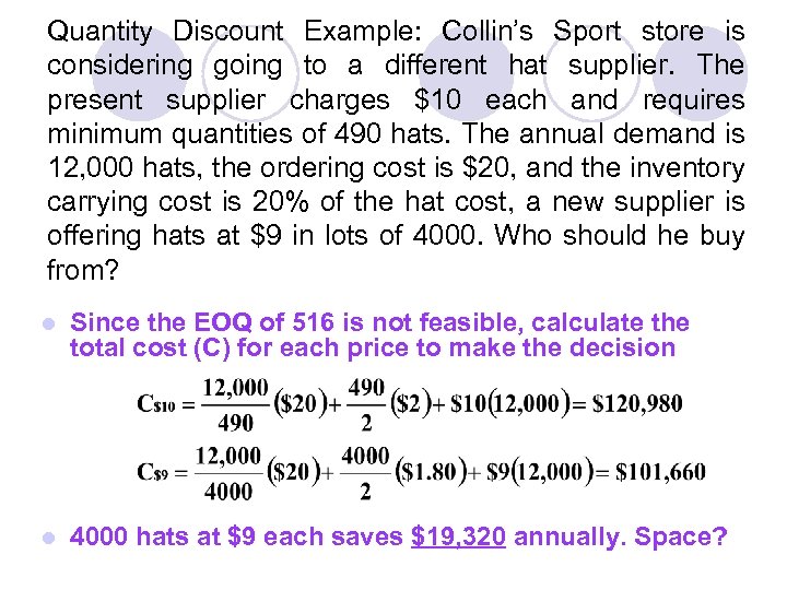 Quantity Discount Example: Collin’s Sport store is considering going to a different hat supplier.