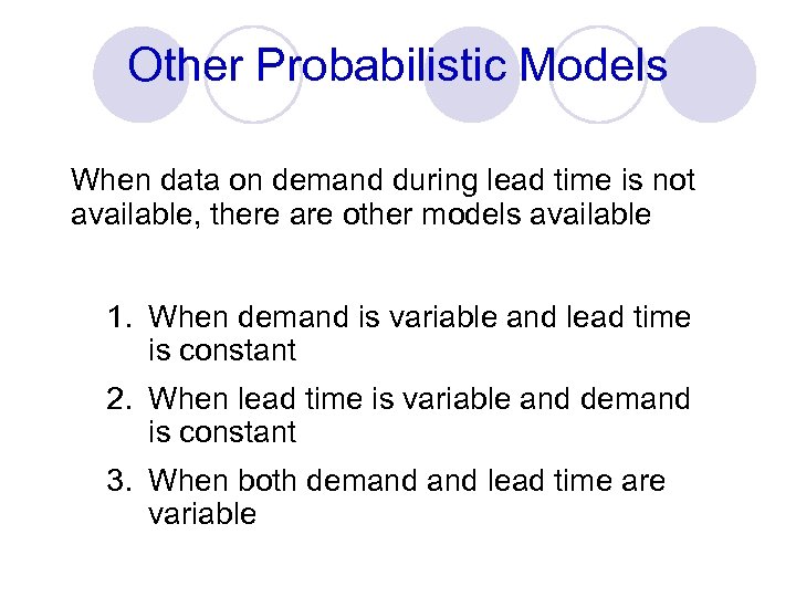 Other Probabilistic Models When data on demand during lead time is not available, there