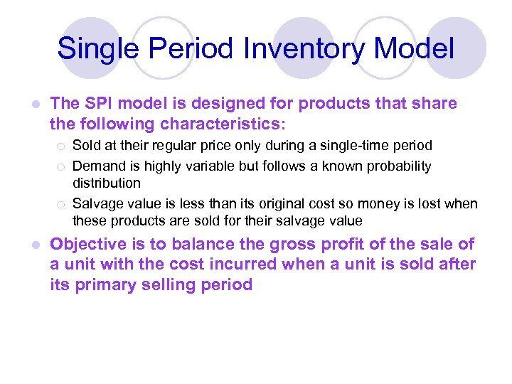 Single Period Inventory Model l The SPI model is designed for products that share