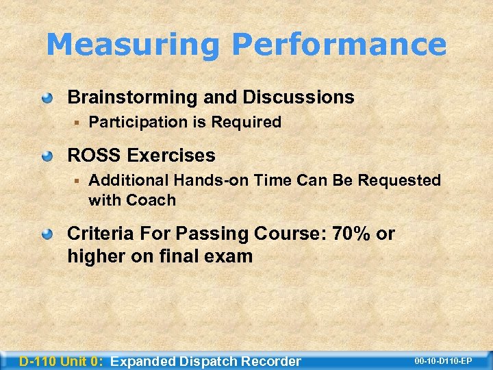 Measuring Performance Brainstorming and Discussions § Participation is Required ROSS Exercises § Additional Hands-on