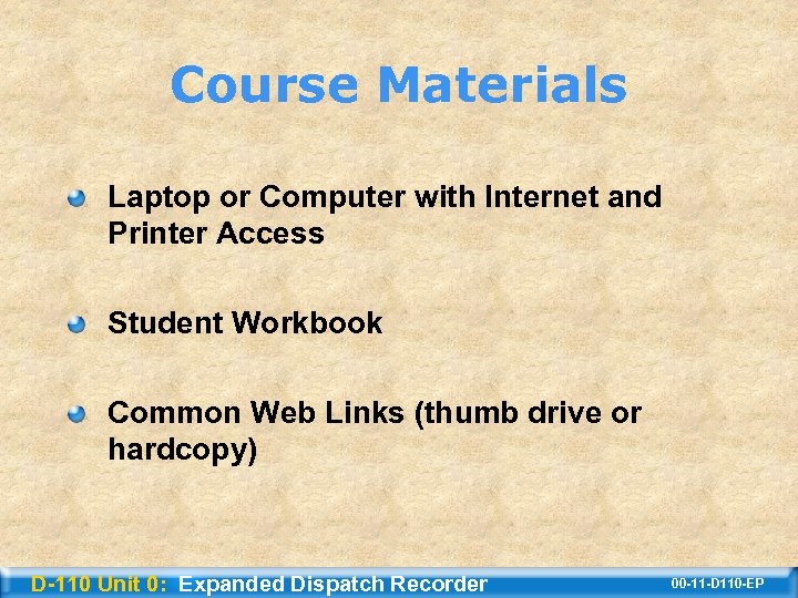 Course Materials Laptop or Computer with Internet and Printer Access Student Workbook Common Web