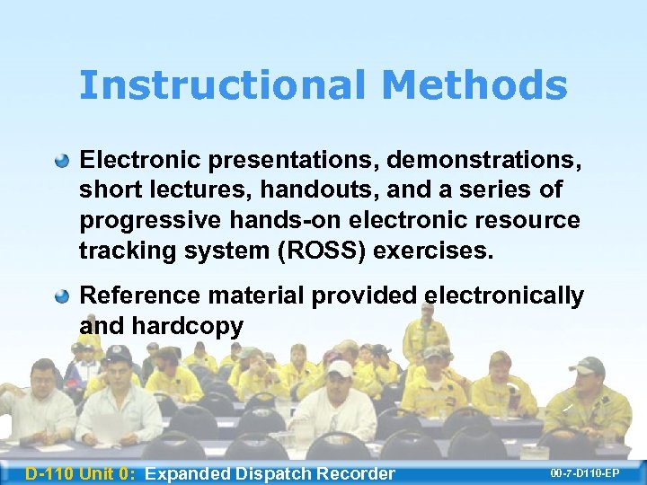 Instructional Methods Electronic presentations, demonstrations, short lectures, handouts, and a series of progressive hands-on