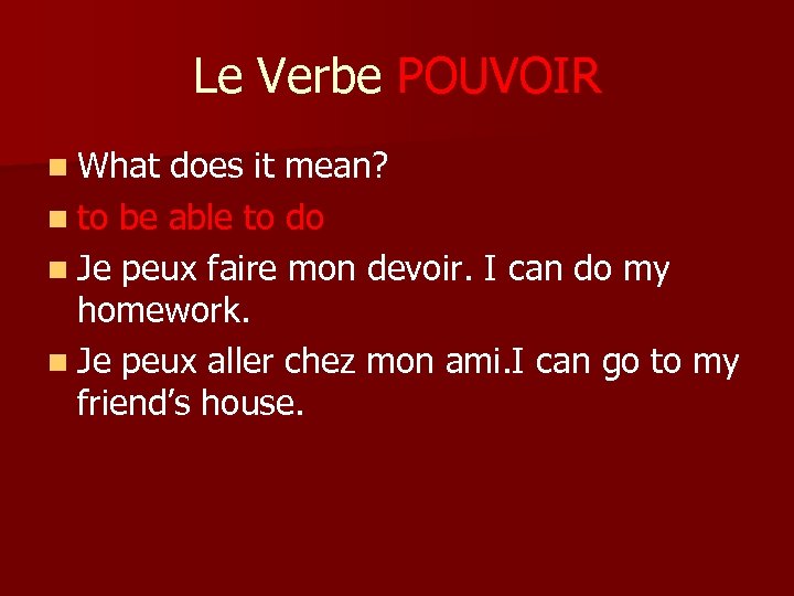 Le Verbe POUVOIR n What does it mean? n to be able to do