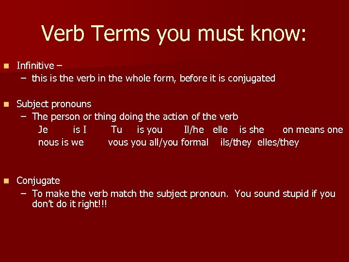 Verb Terms you must know: n Infinitive – – this is the verb in