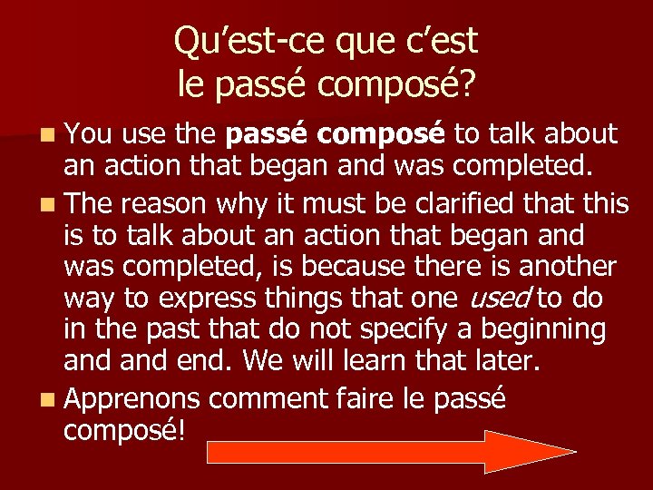 Qu’est-ce que c’est le passé composé? n You use the passé composé to talk