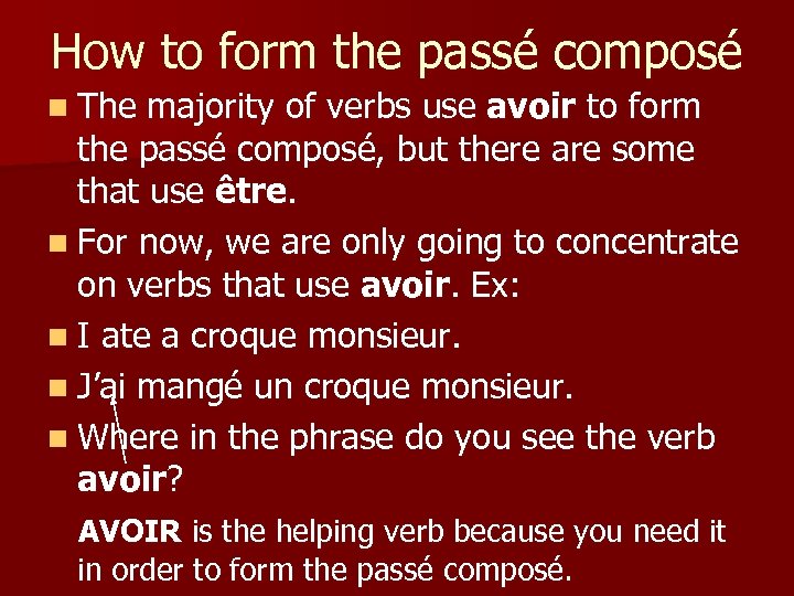 How to form the passé composé n The majority of verbs use avoir to
