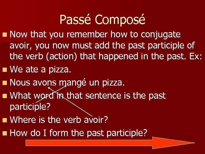 Passé Composé n Now that you remember how to conjugate avoir, you now must