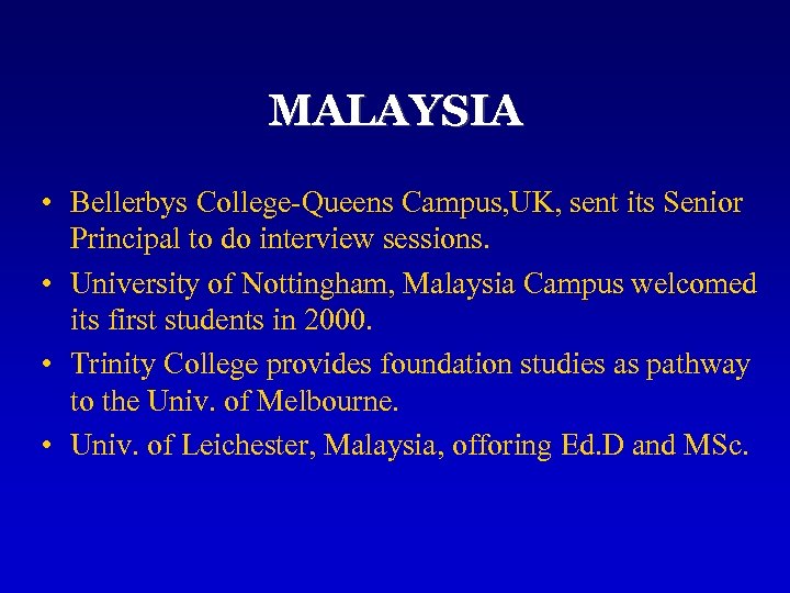 MALAYSIA • Bellerbys College-Queens Campus, UK, sent its Senior Principal to do interview sessions.