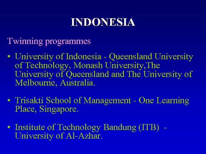 INDONESIA Twinning programmes • University of Indonesia - Queensland University of Technology, Monash University,