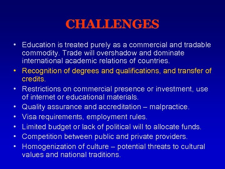 CHALLENGES • Education is treated purely as a commercial and tradable commodity. Trade will