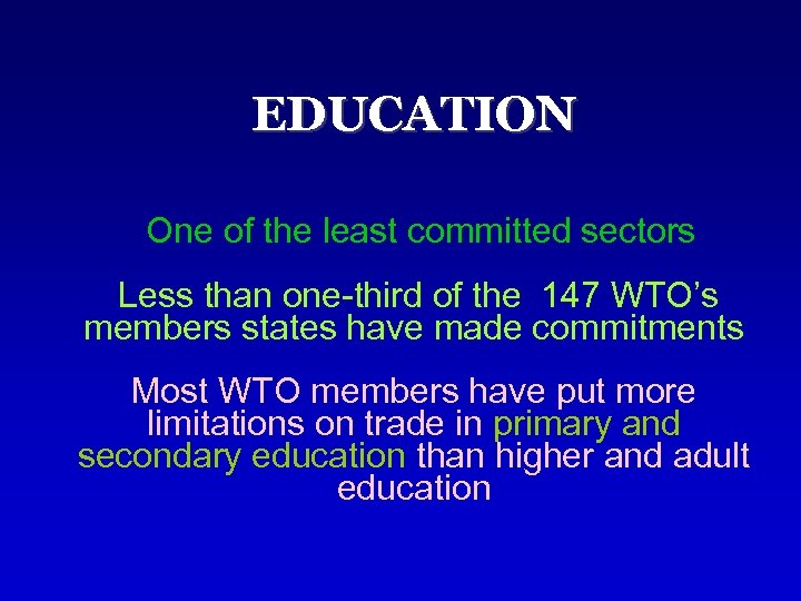EDUCATION One of the least committed sectors Less than one-third of the 147 WTO’s
