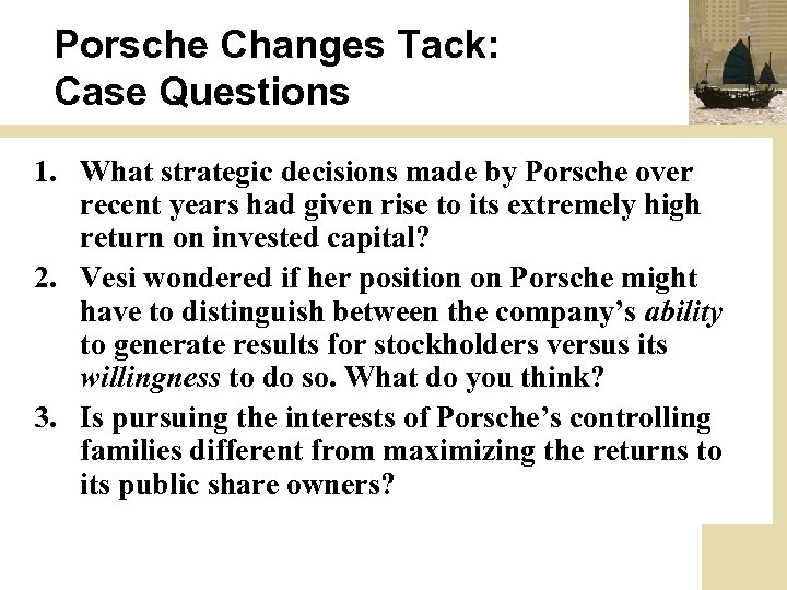 Porsche Changes Tack: Case Questions 1. What strategic decisions made by Porsche over recent