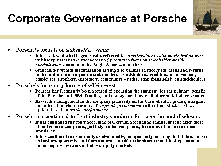 Corporate Governance at Porsche • Porsche’s focus is on stakeholder wealth • It has