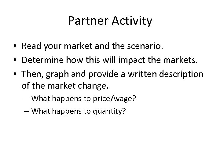 Partner Activity • Read your market and the scenario. • Determine how this will