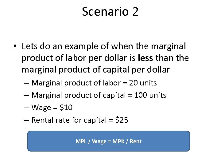 Scenario 2 • Lets do an example of when the marginal product of labor