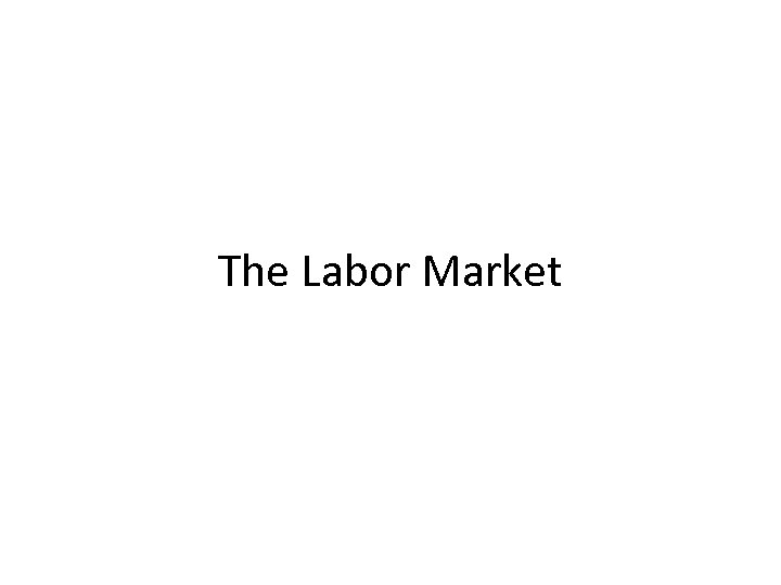 The Labor Market 