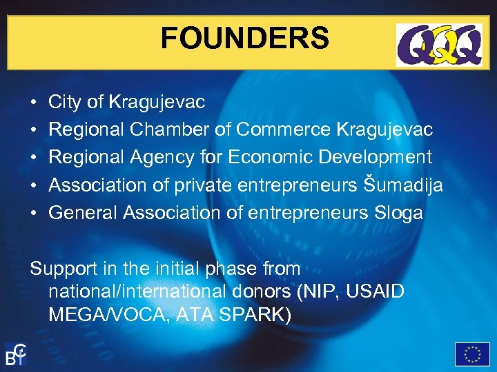 FOUNDERS • • • City of Kragujevac Regional Chamber of Commerce Kragujevac Regional Agency