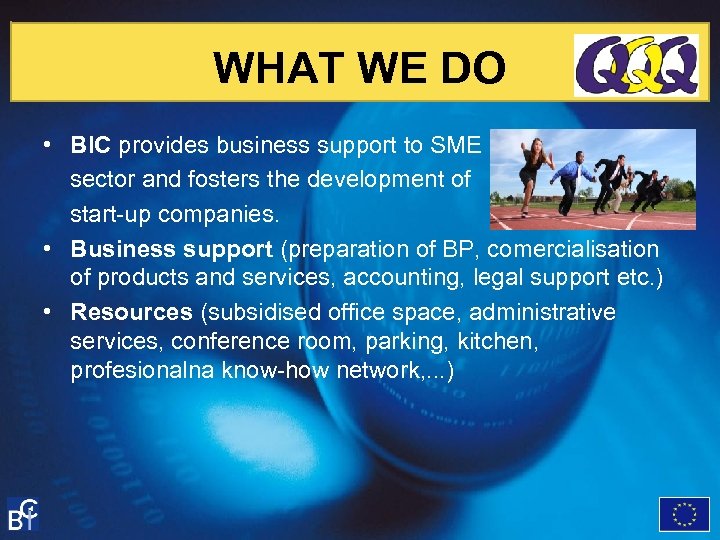 WHAT WE DO • BIC provides business support to SME sector and fosters the