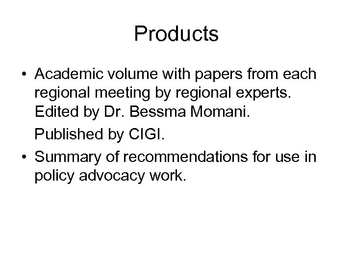 Products • Academic volume with papers from each regional meeting by regional experts. Edited