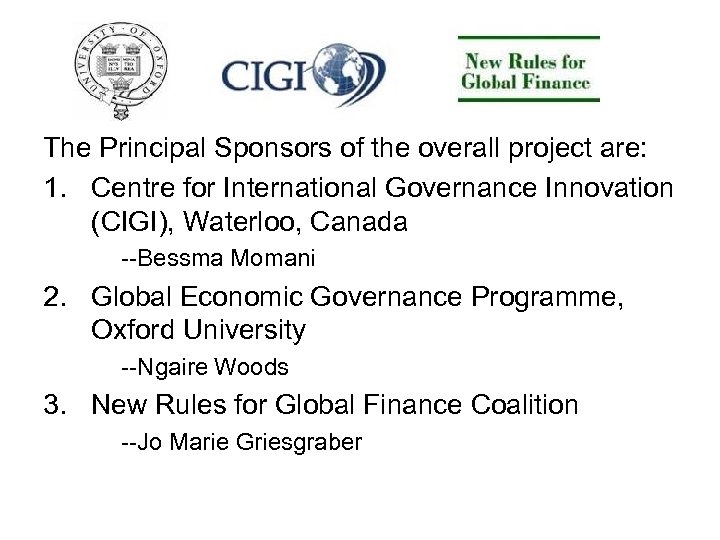 The Principal Sponsors of the overall project are: 1. Centre for International Governance Innovation